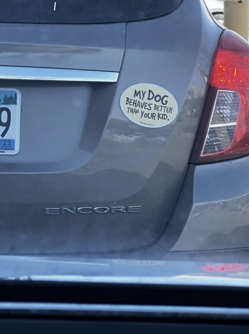&quot;My dog behaves better than your kid.&quot;