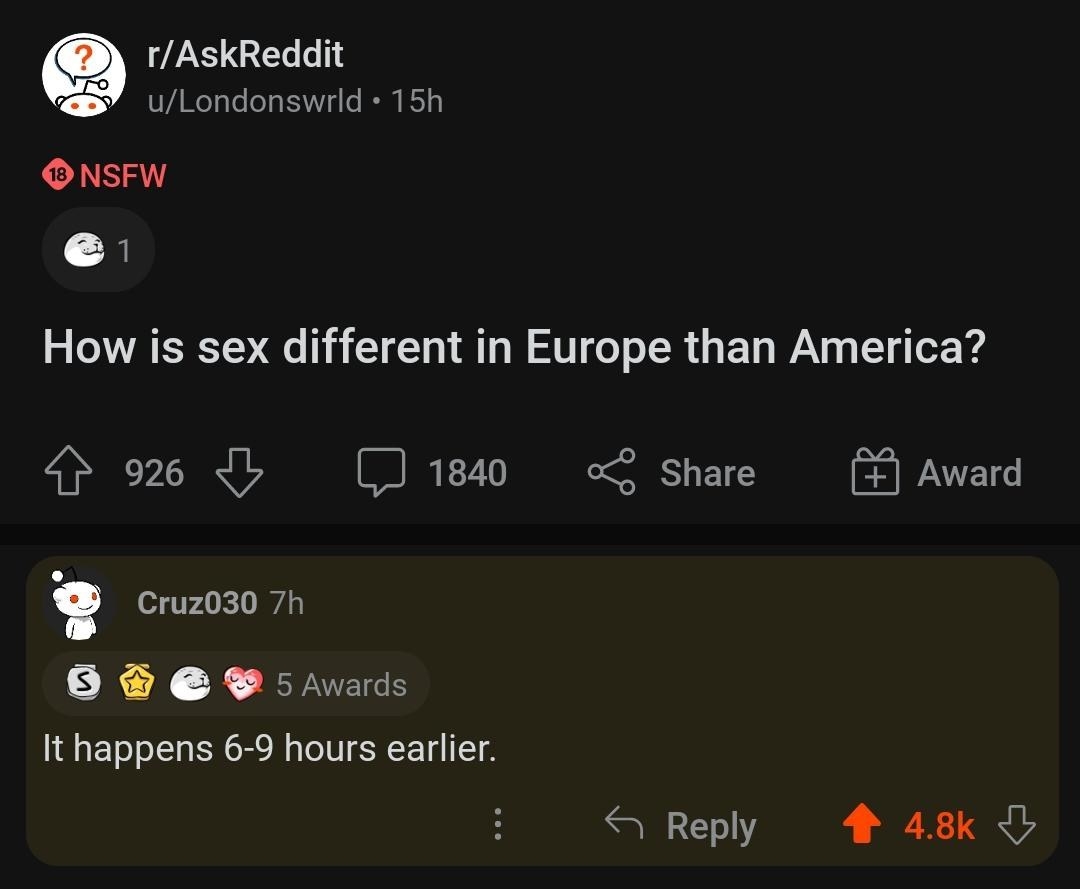 &quot;How is sex different in Europe than America?&quot; &quot;It happens 6-9 hours earlier&quot;
