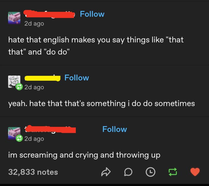 Comment about how they hate how English makes you say thinks like &quot;that that&quot; and &quot;do do,&quot; and response, &quot;Hate that that&#x27;s something I do do sometimes&quot;