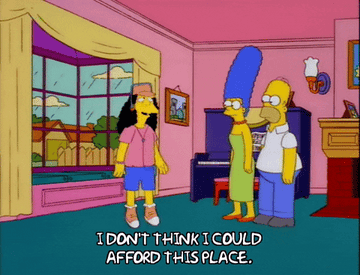 a Simpsons character saying, &quot;I don&#x27;t think I could afford this place&quot;
