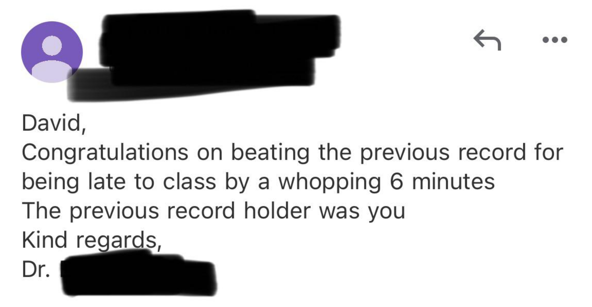 The emails says "David, congratulations on beating the previous record for being late to class by a whopping six minutes. The previous record holder was you"