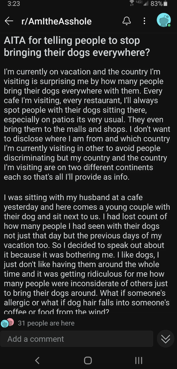 A person on vacation says they were at a café and lots of people had dogs, so they complained to the dog owners and then the manager of the café