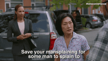 A woman saying &quot;save your mansplaining for some man to splain to&quot;