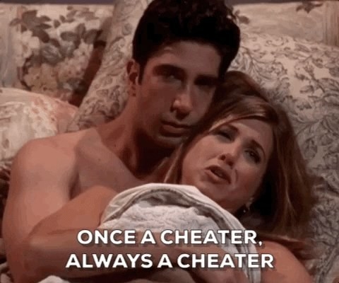 Rachel from &quot;Friends&quot;: &quot;Once a cheater, always a cheater&quot;