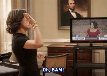 a gif of Julia Louis-Dreyfus as Selina Meyer in &quot;Veep&quot; saying &quot;Oh bam! I should be president or something.&quot;