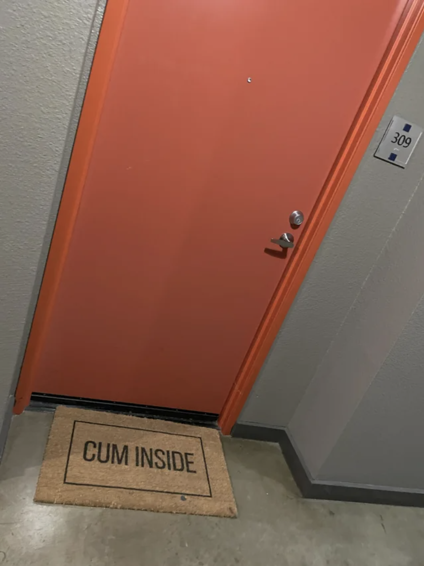 The welcome mat reads &quot;cum inside&quot; with cum spelled c-u-m