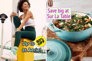 model wearing dark green leggings with text: up to 60% off at Aerie! / a teal dutch oven filled with vegetables with text: save big at sur la table