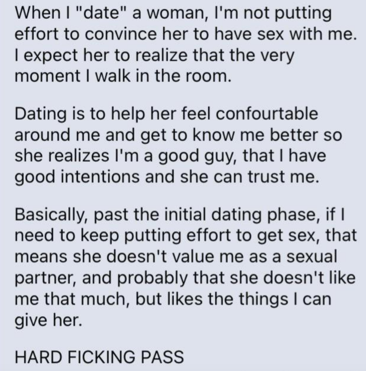 &quot;When I &#x27;date&#x27; a woman, I&#x27;m not putting effort to convince her to have sex with me. I expect her to realize that the very moment I walk in the room&quot;