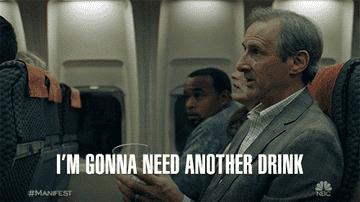 A person saying &quot;I&#x27;m gonna need a drink&quot; on a plane