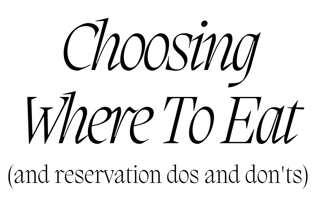 Choosing Where To Eat (and reservation dos and don&#x27;ts)