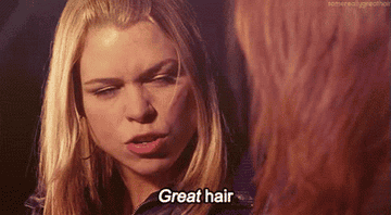 someone saying, &quot;great hair&quot;