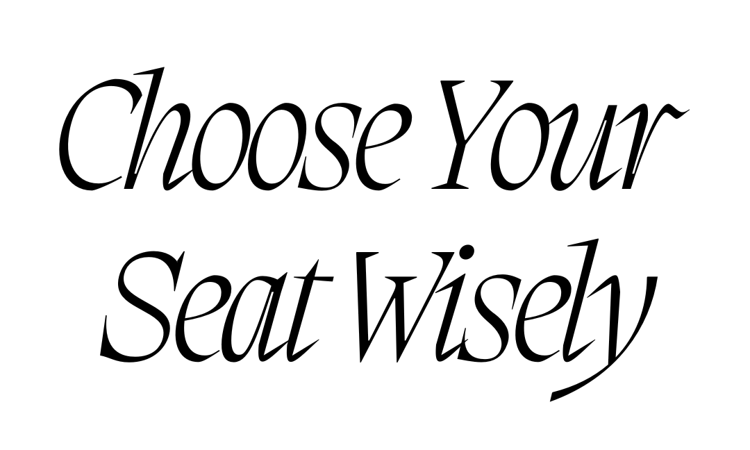 Choose Your Seat Wisely