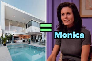 On the left, a modern house with a pool in the back, and on the right, Monica from Friends with an equals sign in the middle