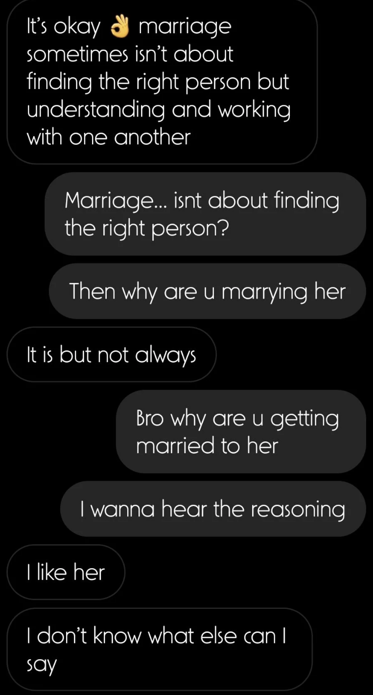 says he&#x27;s marrying her because he likes her but marriage isn&#x27;t always about finding the right person