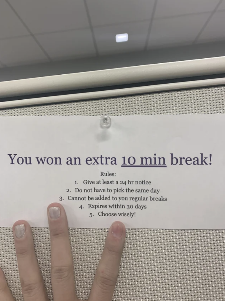 you won a 10-minute break but you have to give 24 hour notice and cannot be added to regular breaks