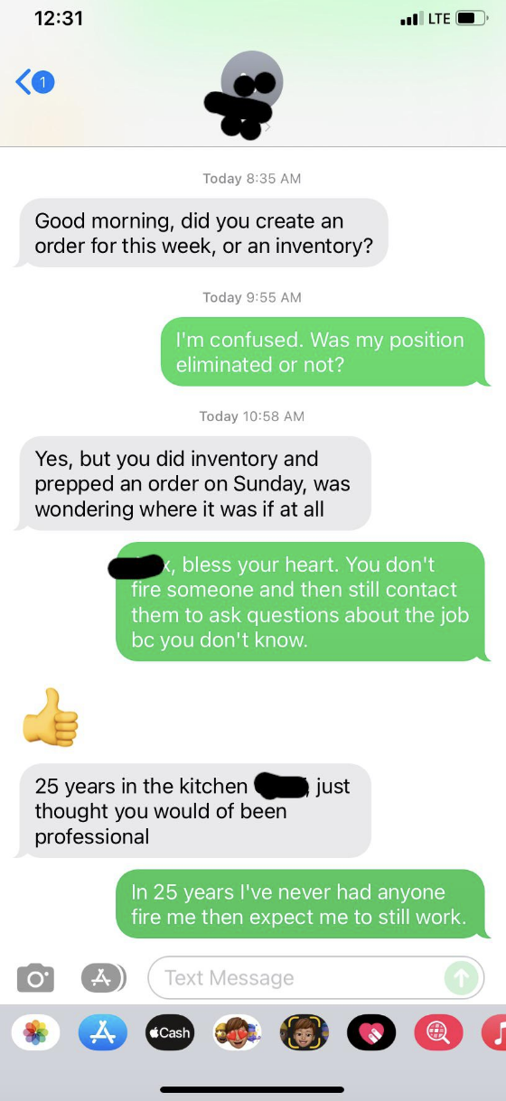 in 25 years, i&#x27;ve never had anyone fire me then expect me to still work
