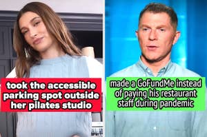 Hailey Bieber took the accessible parking spot outside her pilates studio, and Bobby Flay made a GoFundMe instead of paying his restaurant staff during pandemic