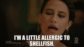 Ilana from Broad City saying &quot;I&#x27;m a little allergic to shellfish.&quot;