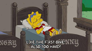Lisa Simpson getting out of a hard bed saying, &quot;Like the first one! Also too hard!&quot;