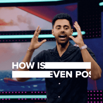 hasan minhaj saying how is that even possible