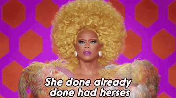 RuPaul saying &quot;She done already done had herses&quot;