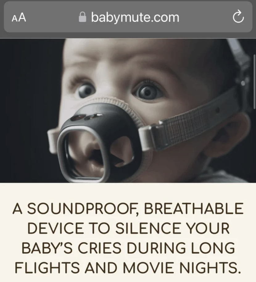 A baby wearing a wraparound mouth and nose cover/mask, with caption: &quot;A soundproof, breathable device to silence your baby&#x27;s cries during long flights and movie nights&quot;