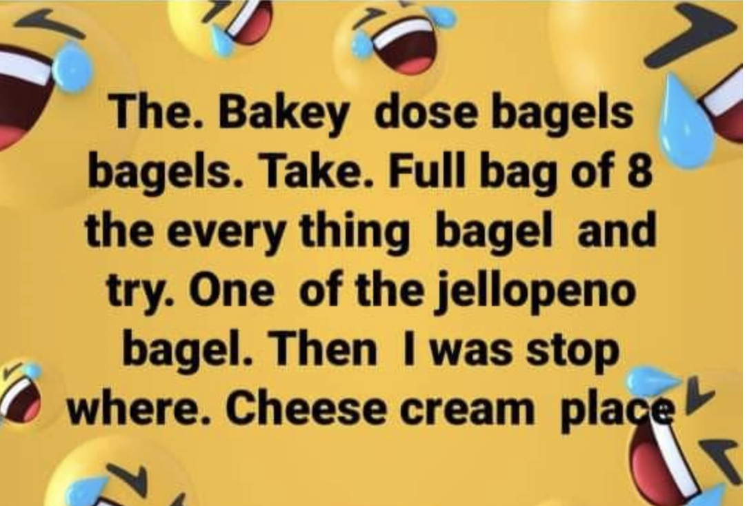 the bakey does bagels take full bag of 8 the everything bagel and try one of the jalapeno and cream cheese please