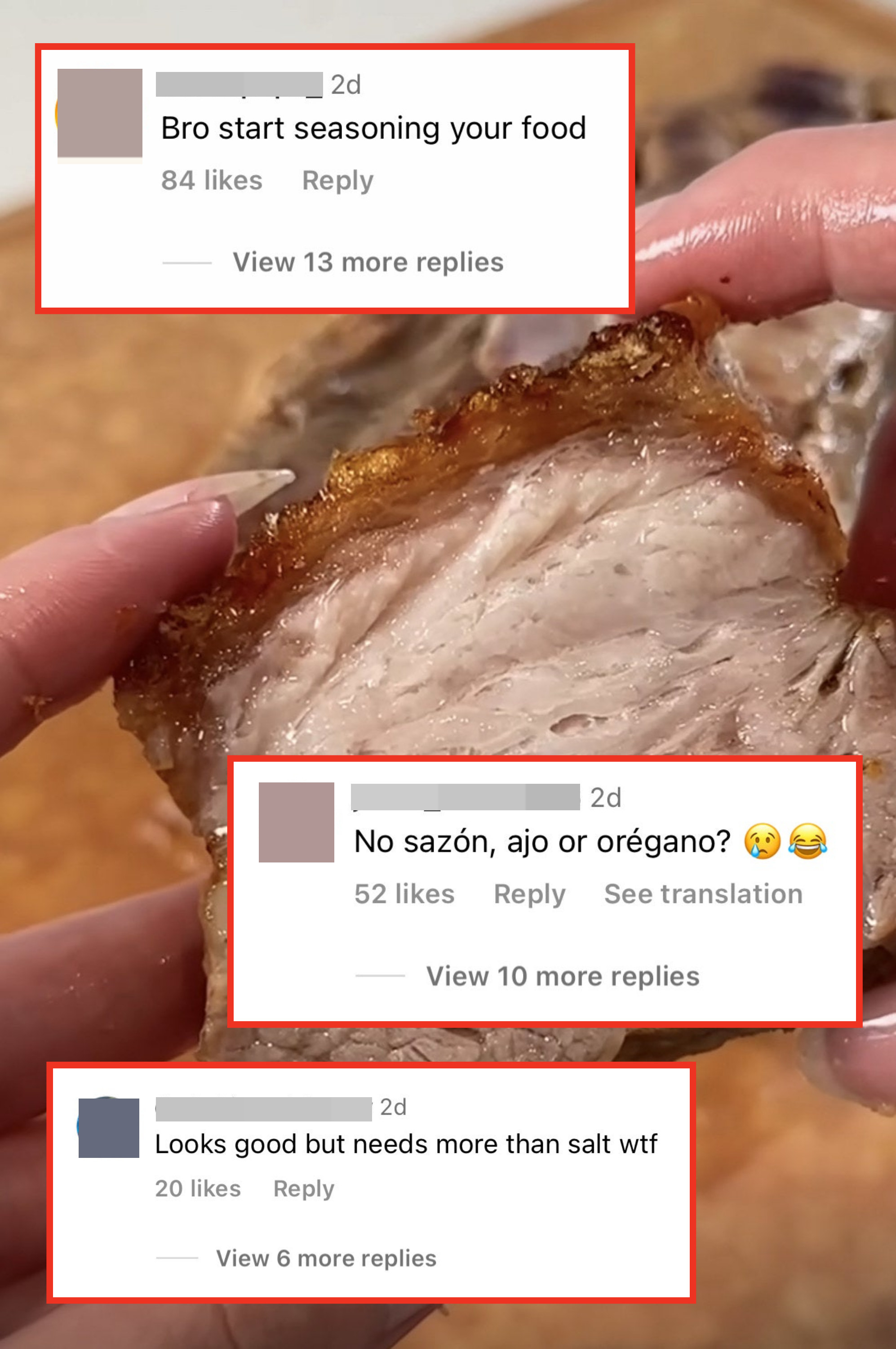 Crispy pork belly with negative comments overlaid: &quot;Bro start seasoning your food, &quot;Llooks good but needs more than salt wtf,&quot; &quot;No sazón, ajo or orégano?&quot;