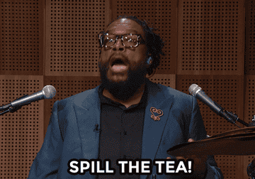 Gif of someone saying &#x27;spill the tea&#x27;