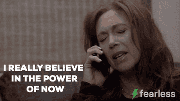 Gif of someone saying &#x27;I really believe in the power of now&#x27;