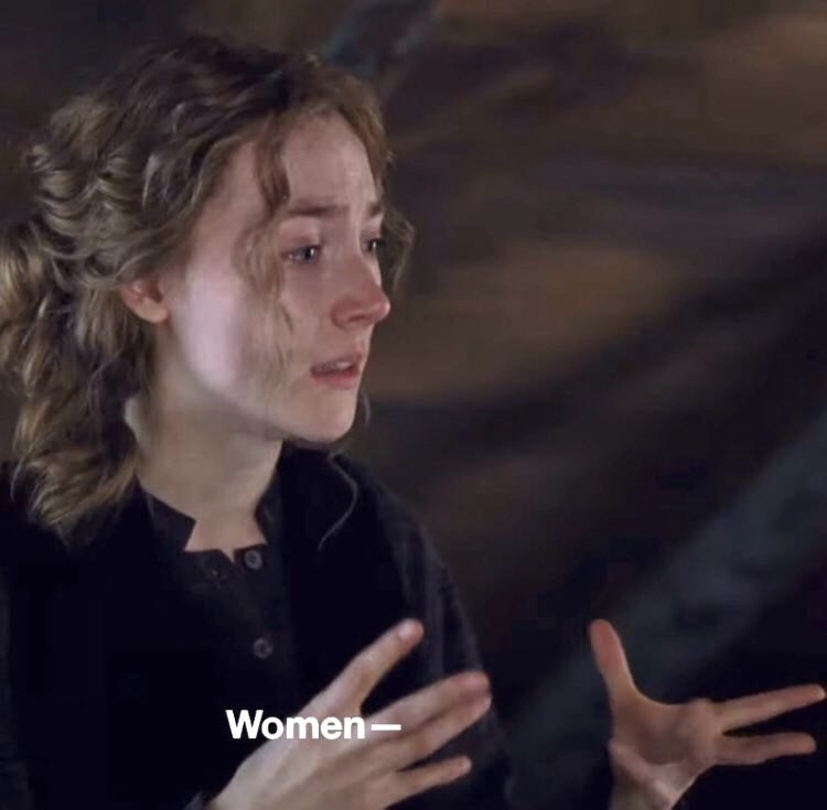 Saoirse Ronan in &quot;Little Women&quot; (2019) with caption &quot;Women—&quot;