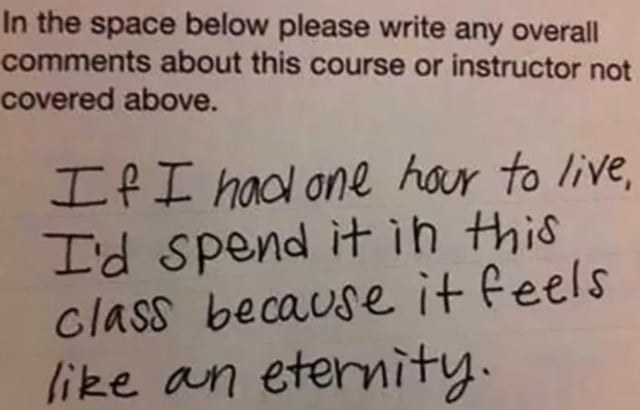 "If I had one hour to live, I'd spend it in this class because it feels like an eternity."