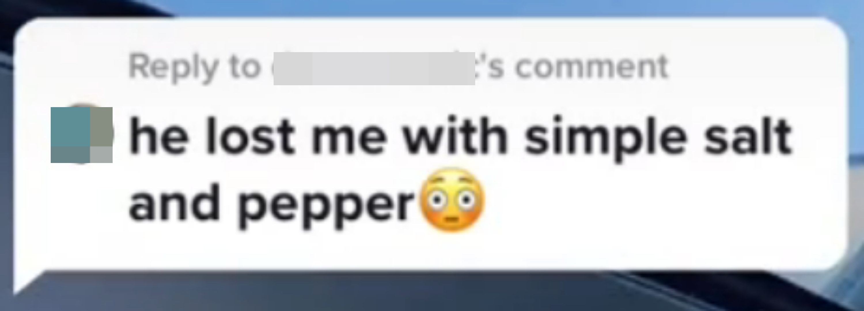 Comment saying &quot;he lost me with simple salt and pepper&quot; and the flushed emoji