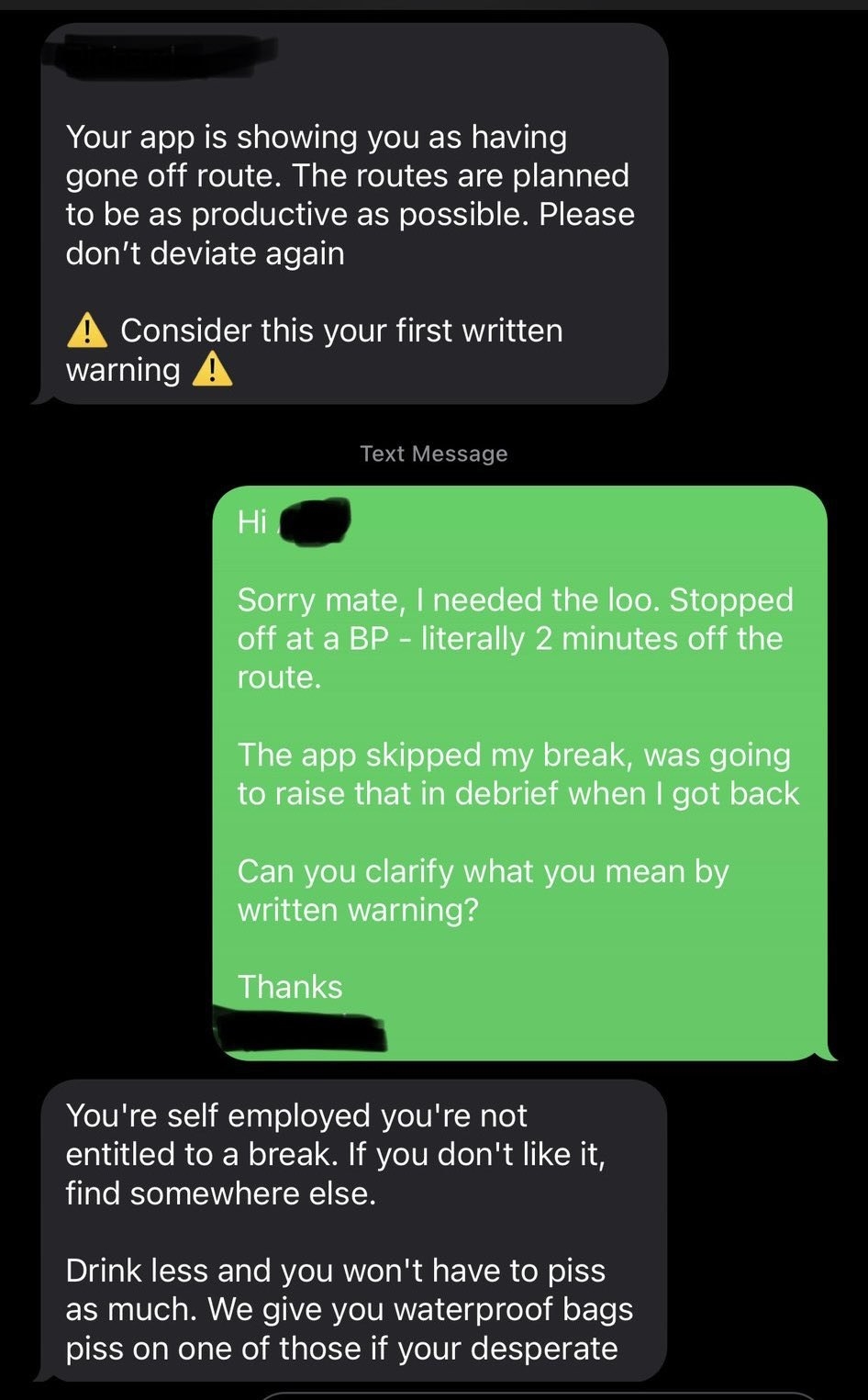 A text exchange with an employee and their manager in which the employee is told &quot;We give you waterproof bags piss on one of those if your desperate&quot; after taking a bathroom break