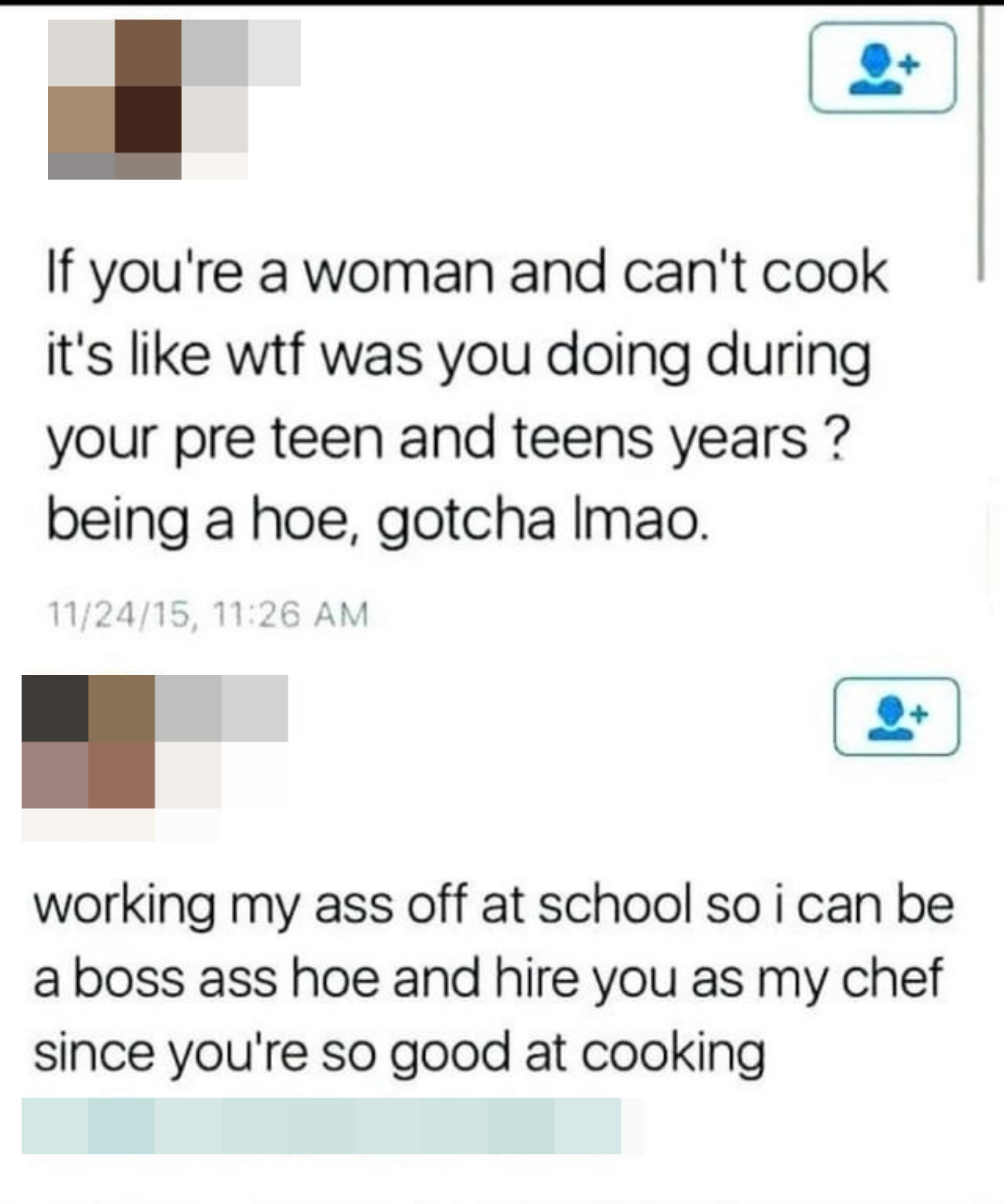"working my ass off at school so i can be a boss ass hoe and hire you as my chef since you're so good at cooking"
