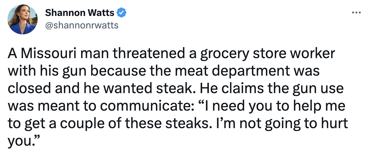 A Tweet by Shannon Watts reads &quot;A Missouri man threatened a grocery store worker with his gun because the meat department was closed and he wanted steak&quot;
