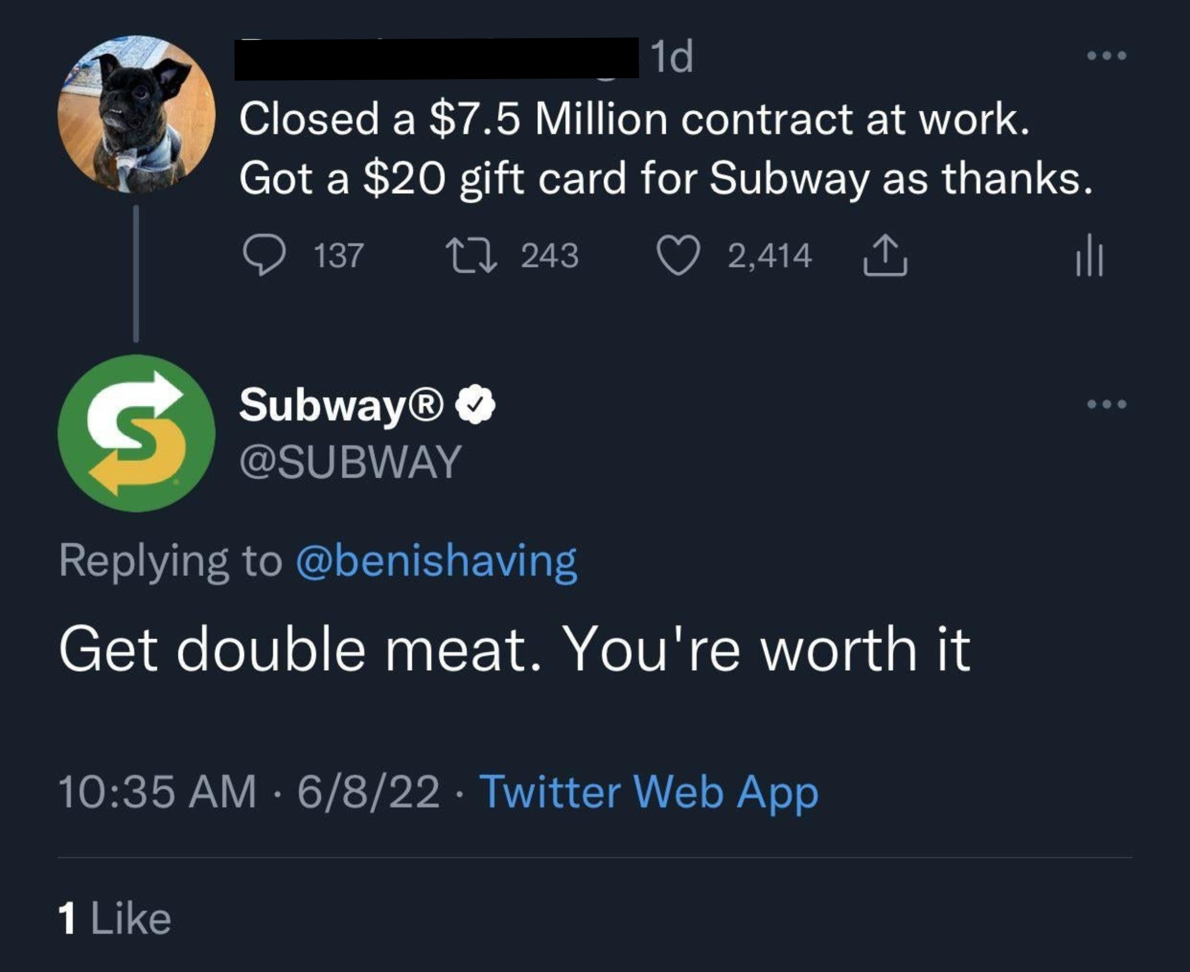 A Tweet reads &quot;closed a $7.5 million contract at work. Got a $20 gift card for Subway as thanks&quot; with a reply from Subway stating &quot;Get double meat, You're worth it&quot;