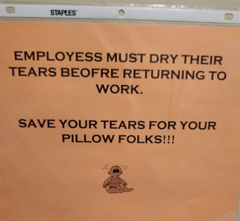 &quot;Employess must dry their tears beofre returning to work.&quot;