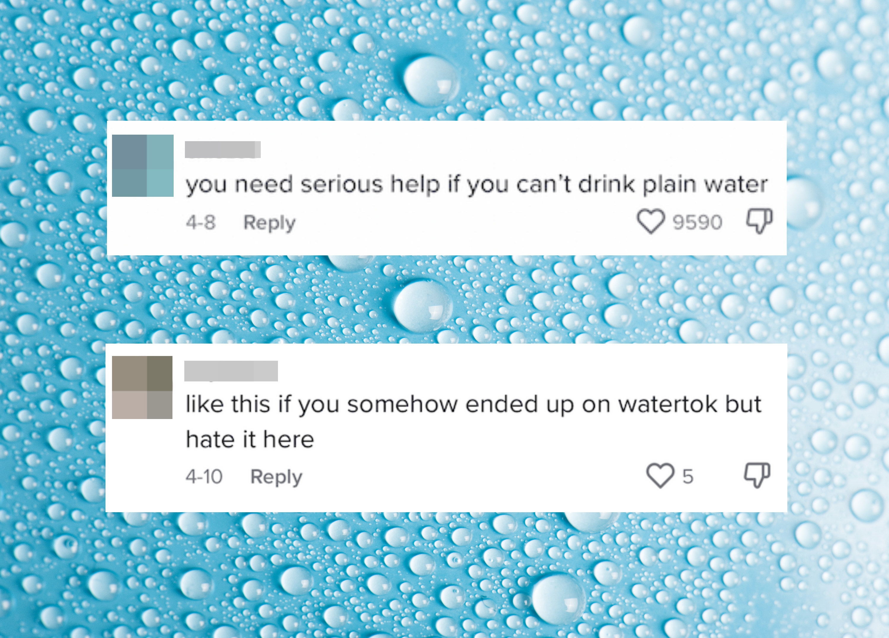 Comments saying &quot;you need serious help if you can&#x27;t drink plain water&quot; and &quot;like this is if you somehow ended up on watertok but hate it here&quot;