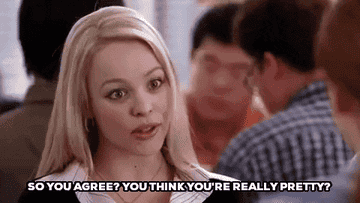 Regina George from &#x27;Mean Girls&#x27; asking &quot;So you agree? You think you&#x27;re really pretty?&quot;