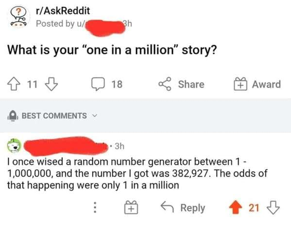 Someone asks for a &quot;one in a million&quot; story and someone responds &quot;I used a random number generator for 1 to 1 million and got 382,927&quot;