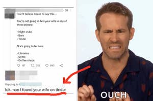 A misogynist tweet about not finding your wife on Tinder with a reply that says "Idk man I found your wife on Tinder"