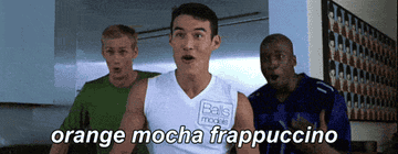 The male models from Zoolander excitedly saying &quot;orange mocha Frappuccino&quot;