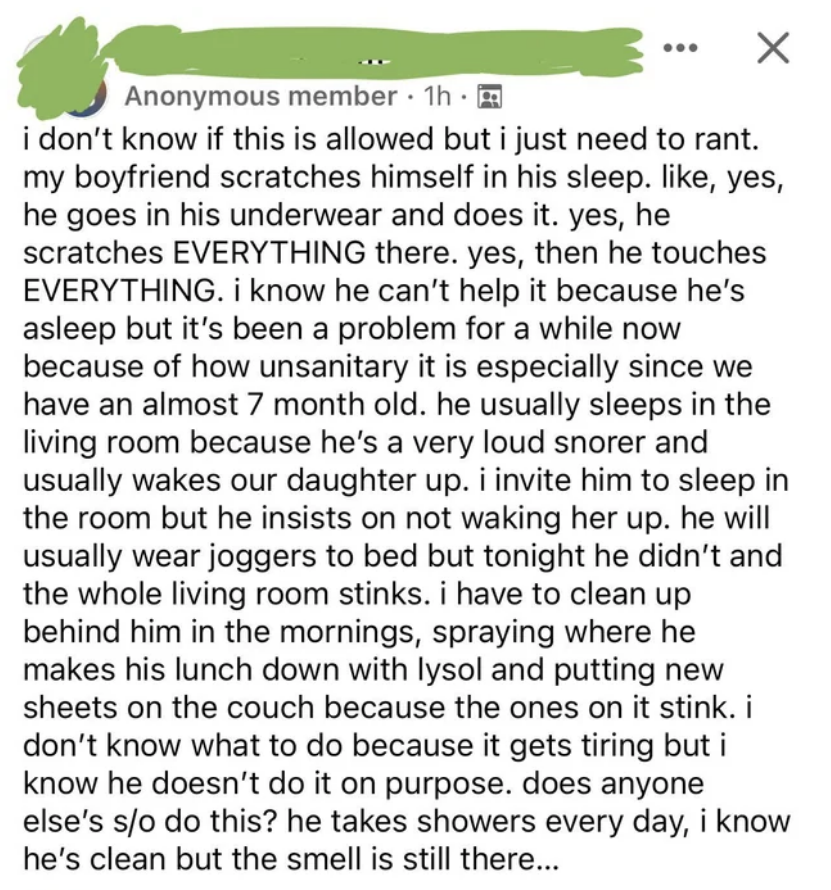 Boyfriend who sleeps on the couch because he snores scratches himself "down there" all the time when he sleeps and leaves the sheets and the whole living room stinking