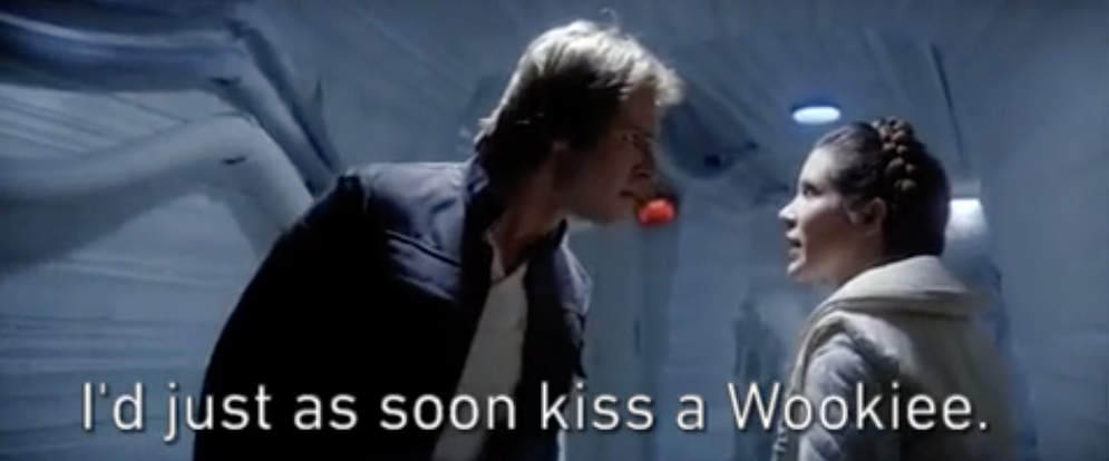 Han Solo saying to Princess Leia, &quot;I&#x27;d just as soon kiss a Wookiee&quot;