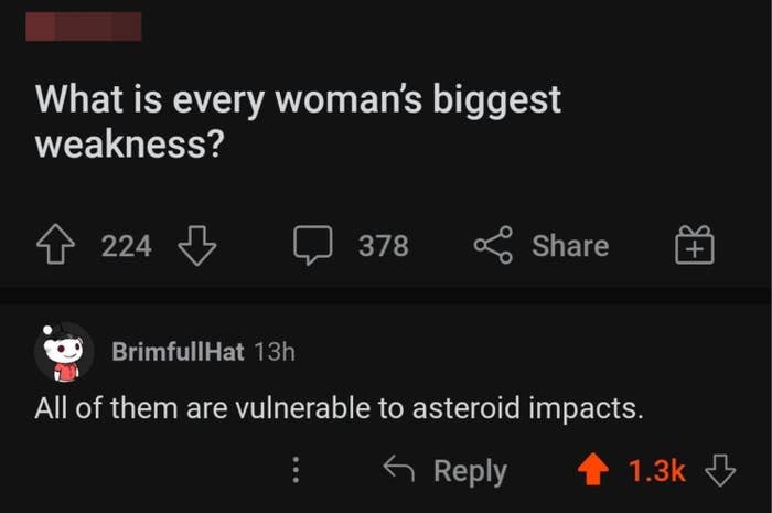 Someone asks what a woman&#x27;s biggest weakness is, and someone responds asteroids
