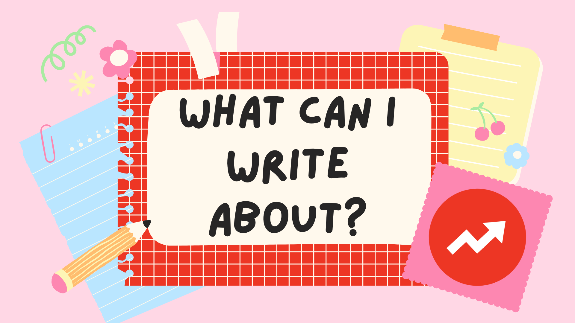 what can i write about?