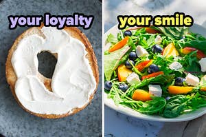 On the left, a bagel with cream cheese on it labeled your loyalty, and on the right, a salad with feta, blueberries, and nectarines labeled your smile