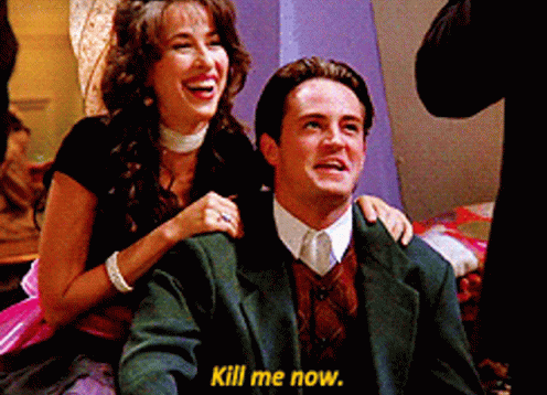 chandler from friends saying kill me now