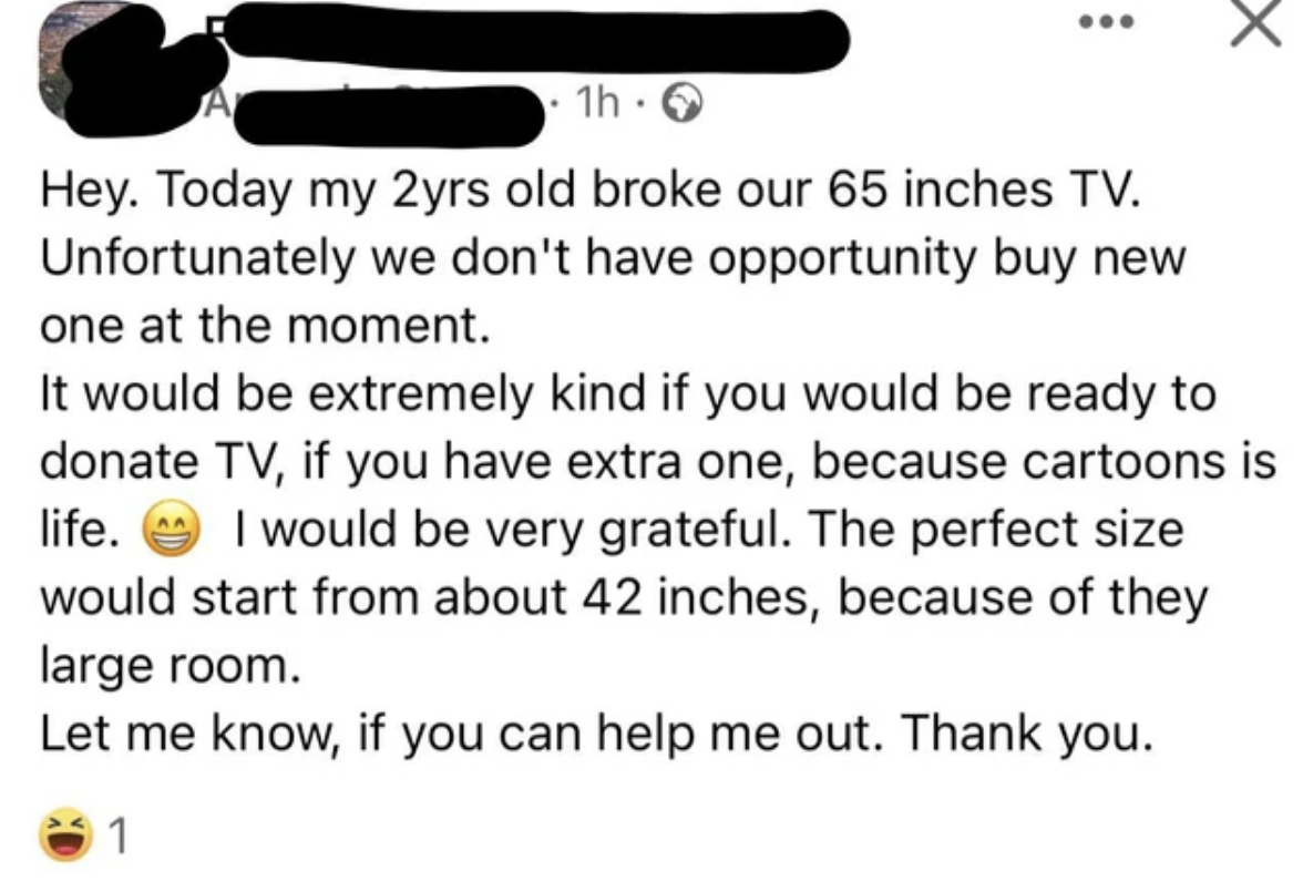 Someone asking for a free TV because their child broke theirs